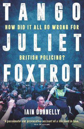 Бумажная книга «Tango Juliet Foxtrot: How did it all go wrong for British policing?», автор Иэн Доннелли - фото №1