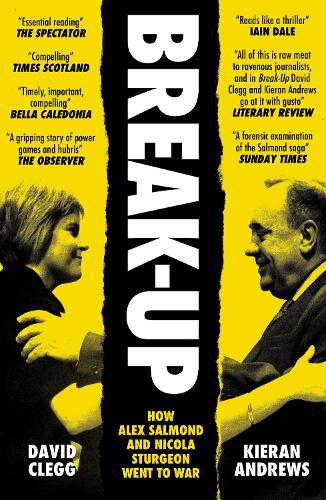 Бумажная книга «Break-Up: How Alex Salmond and Nicola Sturgeon Went to War», авторов Дэвид Клегг, Киран Эндрюс - фото №1