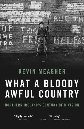 Бумажная книга «What a Bloody Awful Country: Northern Ireland's century of division», автор Кевин Мигер - фото №1