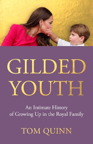 Бумажная книга «Gilded Youth: An Intimate History of Growing Up in the Royal Family», автор Том Куинн - фото №1