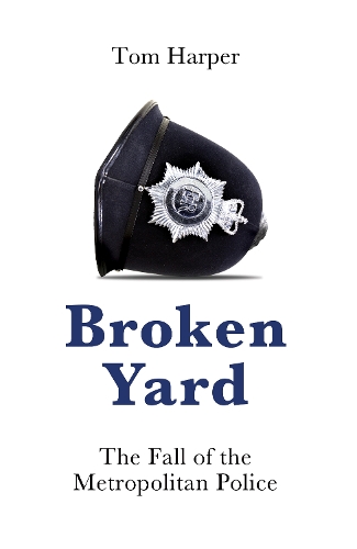 Бумажная книга «Broken Yard: The Fall of the Metropolitan Police», автор Том Харпер - фото №1
