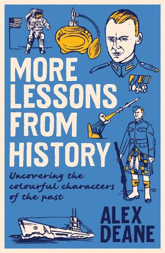 Бумажная книга «More Lessons from History: Uncovering the colourful characters of the past», автор Алекс Дин - фото №1