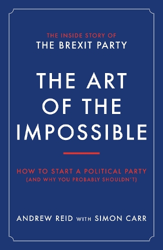 Бумажная книга «The Art of the Impossible: How to start a political party (and why you probably shouldn't)», автор Эндрю Рид - фото №1