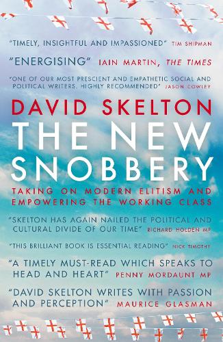Бумажная книга «The New Snobbery: Taking on modern elitism and empowering the working class», автор Дэвид Скелтон - фото №1