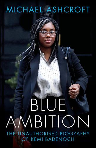 Бумажная книга «Blue Ambition: The Unauthorised Biography of Kemi Badenoch», автор Майкл Эшкрофт - фото №1