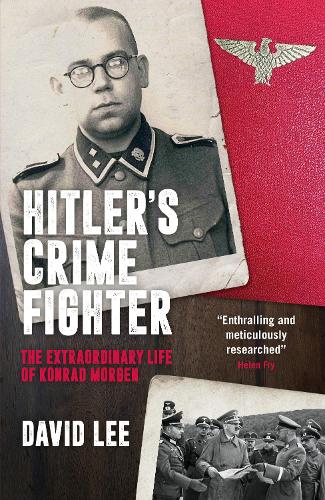 Бумажная книга «Hitler’s Crime Fighter: The Extraordinary Life of Konrad Morgen», автор Дэвид Ли - фото №1