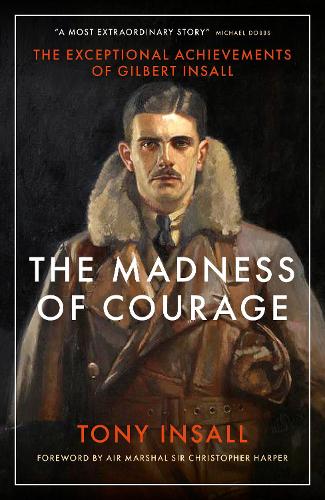 Бумажная книга «The Madness of Courage: The Exceptional Achievements of Gilbert Insall», автор Тони Инсолл - фото №1