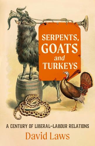 Paper book «Serpents, Goats and Turkeys: A Century of Liberal-Labour Relations», author David Laws - фото №1