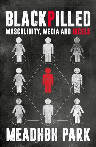 Бумажная книга «Blackpilled: Masculinity, Media and Incels», автор Мэйв Парк - фото №1