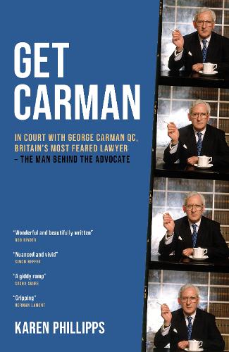 Бумажная книга «Get Carman: In court with George Carman QC, Britain’s most feared lawyer – The man behind the advocate», автор Карен Филлиппс - фото №1