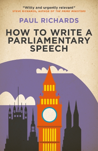 Бумажная книга «How to Write a Parliamentary Speech: A practical guide for politicians and speechwriters», автор Пол Ричардс - фото №1