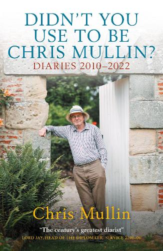 Бумажная книга «Didn't You Use To Be Chris Mullin: Diaries 2010-2022», автор Крис Маллин - фото №1