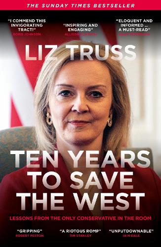 Бумажная книга «Ten Years to Save the West: Lessons from the only conservative in the room», автор Лиз Трасс - фото №1