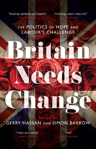 Бумажная книга «Britain Needs Change: The Politics of Hope and Labour's Challenge», автор Джерри Хассан - фото №1