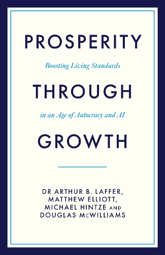Бумажная книга «Prosperity Through Growth: Boosting Living Standards in an Age of Autocracy and AI», авторов Дуглас Макуильямс, Мэтью Эллиотт - фото №1