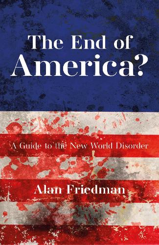 Бумажная книга «The End of America?: A Guide to the New World Disorder», автор Алан Фридман - фото №1