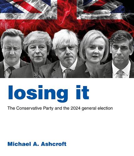 Бумажная книга «Losing It: The Conservative Party and the 2024 general election», автор Майкл А. Эшкрофт - фото №1