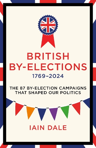 Бумажная книга «British By-Elections 1769-2025: The 88 By-Election Campaigns That Shaped Our Politics», автор Айн Дейл - фото №1