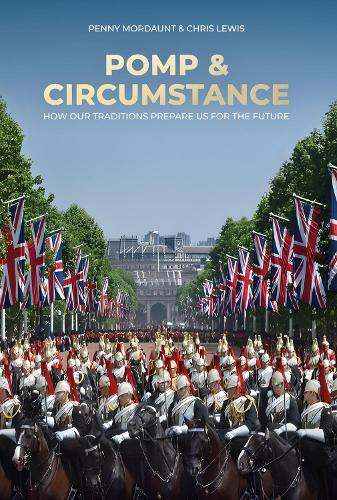 Паперова книга «Pomp & Circumstance: Why Britain's Traditions Matter», авторів Кріс Льюїс, Пенні Мордант - фото №1