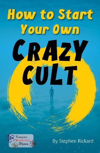 Бумажная книга «How to Start Your Own Crazy Cult», автор Стивен Рикард - фото №1