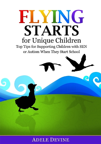 Паперова книга «Flying Starts for Unique Children: Top Tips for Supporting Children with SEN or Autism When They Start School», автор Адель Девайн - фото №1