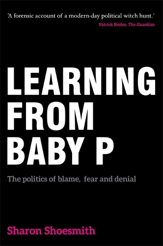 Бумажная книга «Learning from Baby P: The politics of blame, fear and denial», автор Шэрон Шусмит - фото №1