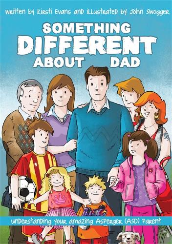 Паперова книга «Something Different About Dad: How to Live with Your Amazing Asperger Parent», авторів Джон Своггер, Кірсті Еванс - фото №1