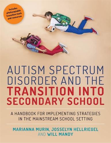 Бумажная книга «Autism Spectrum Disorder and the Transition into Secondary School: A Handbook for Implementing Strategies in the Mainstream School Setting», авторов Джослин Хеллригель, Марианна Мурин, Уилл Мэнди - фото №1