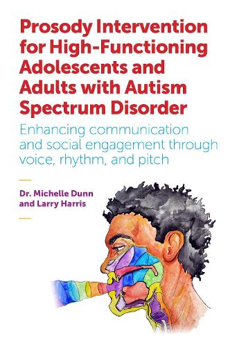 Бумажная книга «Prosody Intervention for High-Functioning Adolescents and Adults with Autism Spectrum Disorder: Enhancing communication and social engagement through voice, rhythm, and pitch», авторов Ларри Харрис, Мишель Данн - фото №1