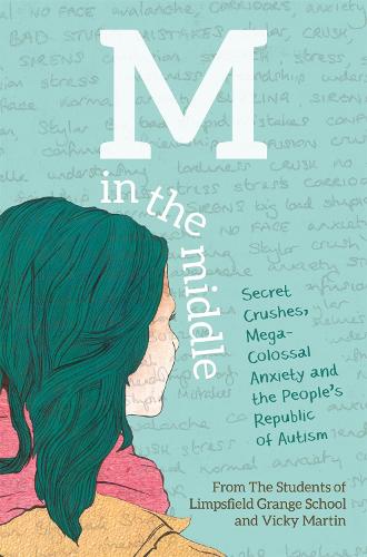 Бумажная книга «M in the Middle: Secret Crushes, Mega-Colossal Anxiety and the People's Republic of Autism», авторов Студенты школы Лимсфилд Грейндж, Вики Мартин - фото №1