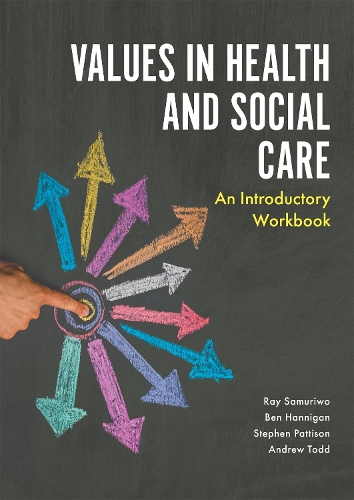 Бумажная книга «Values in Health and Social Care: An Introductory Workbook», авторов Эндрю Тодд, Бен Хэнниган, Рэй Самуриво, Стивен Паттисон - фото №1