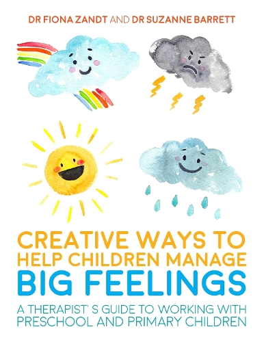 Паперова книга «Creative Ways to Help Children Manage BIG Feelings: A Therapist's Guide to Working with Preschool and Primary Children», авторів Фіона Зандт, Сюзанна Барретт - фото №1