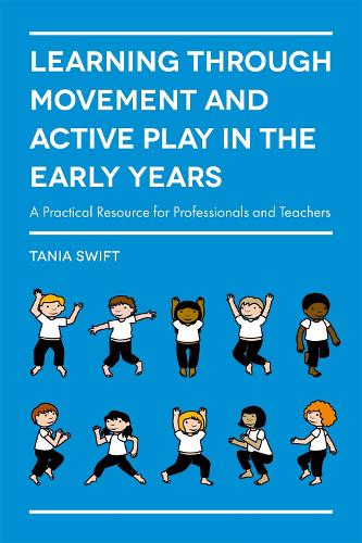 Бумажная книга «Learning through Movement and Active Play in the Early Years: A Practical Resource for Professionals and Teachers», автор Таня Свифт - фото №1