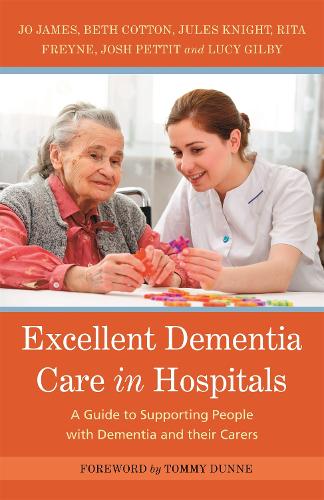 Бумажная книга «Excellent Dementia Care in Hospitals: A Guide to Supporting People with Dementia and their Carers», авторов Бетани Коттон, Джо Джеймс, Джош Петтит, Жюль Найт, Люси Гилби, Рита Фрейн - фото №1