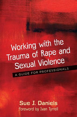 Бумажная книга «Working with the Trauma of Rape and Sexual Violence: A Guide for Professionals», автор Сью Дж. Дэниелс - фото №1
