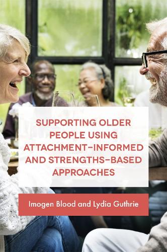 Бумажная книга «Supporting Older People Using Attachment-Informed and Strengths-Based Approaches», авторов Имоджен Блад, Лидия Френшем/Гатри - фото №1