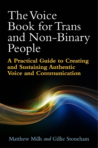 Паперова книга «The Voice Book for Trans and Non-Binary People: A Practical Guide to Creating and Sustaining Authentic Voice and Communication», авторів Джиллі Стоунхем, Метью Міллс - фото №1