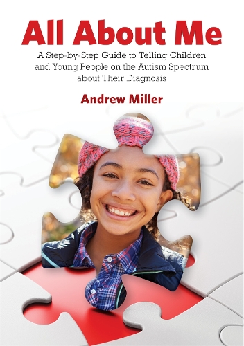 Бумажная книга «All About Me: A Step-by-Step Guide to Telling Children and Young People on the Autism Spectrum about Their Diagnosis», автор Эндрю Миллер - фото №1