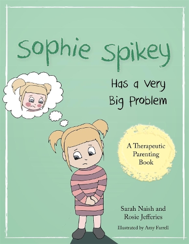 Паперова книга «Sophie Spikey Has a Very Big Problem: A story about refusing help and needing to be in control», авторів Розі Джеффріс, Сара Нейш - фото №1