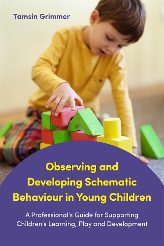 Бумажная книга «Observing and Developing Schematic Behaviour in Young Children: A Professional's Guide for Supporting Children's Learning, Play and Development», автор Тэмсин Гриммер - фото №1