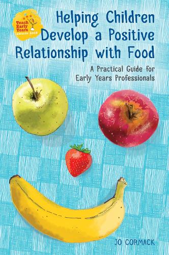 Бумажная книга «Helping Children Develop a Positive Relationship with Food: A Practical Guide for Early Years Professionals», автор Джо Кормак - фото №1