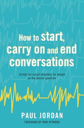 [object Object] «How to start, carry on and end conversations: Scripts for social situations for people on the autism spectrum», автор Пол Джордан - фото №1