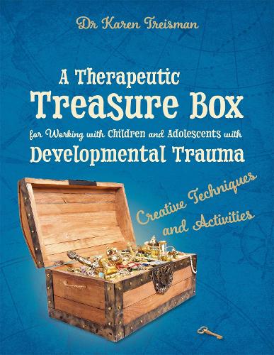 Бумажная книга «A Therapeutic Treasure Box for Working with Children and Adolescents with Developmental Trauma: Creative Techniques and Activities», автор Карен Трейсман - фото №1