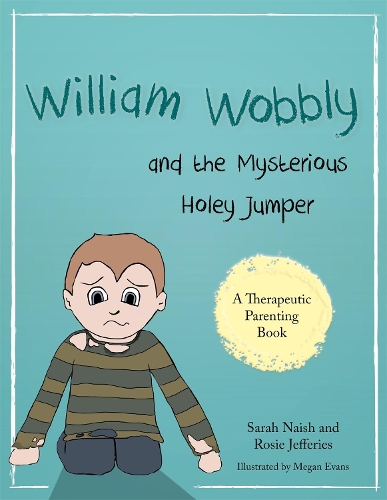 Бумажная книга «William Wobbly and the Mysterious Holey Jumper: A story about fear and coping», авторов Рози Джеффрис, Сара Нейш - фото №1