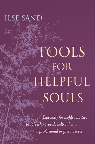 Паперова книга «Tools for Helpful Souls: Especially for highly sensitive people who provide help either on a professional or private level», автор Ільза Санд - фото №1