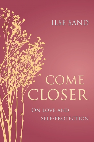 Паперова книга «Come Closer: On love and self-protection», автор Ільза Санд - фото №1