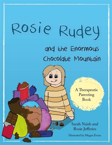 Бумажная книга «Rosie Rudey and the Enormous Chocolate Mountain: A story about hunger, overeating and using food for comfort», авторов Рози Джеффрис, Сара Нейш - фото №1