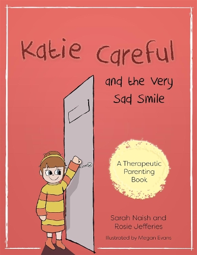 Бумажная книга «Katie Careful and the Very Sad Smile: A story about anxious and clingy behaviour», авторов Рози Джеффрис, Сара Нейш - фото №1