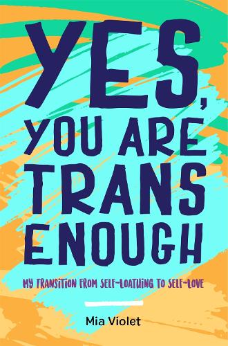 Бумажная книга «Yes, You Are Trans Enough: My Transition from Self-Loathing to Self-Love», автор Миа Вайолет - фото №1