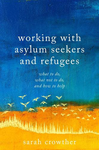 Бумажная книга «Working with Asylum Seekers and Refugees: What to Do, What Not to Do, and How to Help», автор Сара Кроутер - фото №1